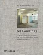 Couverture du livre « 59 paintings ; in which the artist considers the process of thinking about and making » de Paul Winstanley aux éditions Thames & Hudson