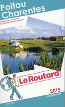 Couverture du livre « GUIDE DU ROUTARD ; Poitou Charentes (édition 2015) » de Collectif Hachette aux éditions Hachette Tourisme