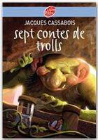 Couverture du livre « Sept contes de trolls » de Jacques Cassabois aux éditions Livre De Poche Jeunesse