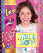 Couverture du livre « Soy Luna ; livre de mode » de  aux éditions Disney Hachette