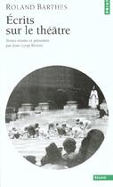 Couverture du livre « Ecrits sur le theatre » de Barthes/Riviere aux éditions Points