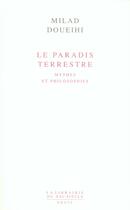 Couverture du livre « Le paradis terrestre ; mythes et philosophies » de Milad Doueihi aux éditions Seuil