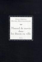 Couverture du livre « Manuel de survie dans les dîners en ville » de Ortoli/Eltchaninoff aux éditions Seuil