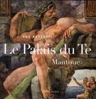 Couverture du livre « Palais du Te ; Mantoue » de Ugo Bazzotti aux éditions Seuil
