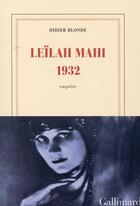 Couverture du livre « Leïlah Mahi 1932 » de Didier Blonde aux éditions Gallimard