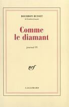 Couverture du livre « Journal - iv - comme le diamant » de Bourbon Busset J D. aux éditions Gallimard