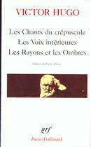 Couverture du livre « Les chants du crépuscule ; les voix intérieures ; les rayons et les ombres » de Victor Hugo aux éditions Gallimard