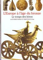 Couverture du livre « L'europe a l'age du bronze - le temps des heros » de Mohen/Eluere aux éditions Gallimard