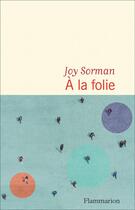 Couverture du livre « À la folie » de Joy Sorman aux éditions Flammarion