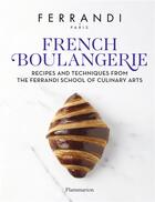 Couverture du livre « French Boulangerie : Recipes and Techniques from the Ferrandi School of Culinary Arts » de Ferrandi Paris aux éditions Flammarion
