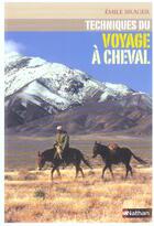 Couverture du livre « Techniques Du Voyage A Cheval » de Emile Brager aux éditions Nathan