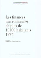 Couverture du livre « Les finances des communes de plus de 10 000 habitants (édition 1997) » de Ministère De L'Intérieur aux éditions Documentation Francaise