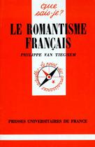 Couverture du livre « Le romantisme français (16e édition) » de Philippe Van Tieghem aux éditions Que Sais-je ?