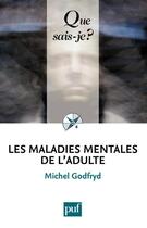 Couverture du livre « Les maladies mentales de l'adulte (7e édition) » de Michel Godfryd aux éditions Presses Universitaires De France