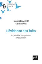Couverture du livre « L'évidence des faits : la plitique des preuves en éducation » de Hugues Draelants et Sonia Revaz aux éditions Puf
