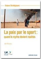 Couverture du livre « La paix par le sport : quand le mythe devient réalités » de Joel Bouzou aux éditions Armand Colin