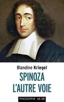 Couverture du livre « Spinoza, l'autre voie » de Blandine Kriegel aux éditions Lexio
