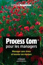 Couverture du livre « Process Com pour les managers ; manager sans stress et booster ses équipes (2e édition) » de Christian Becquereau aux éditions Organisation