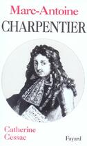 Couverture du livre « Marc-antoine charpentier » de Catherine Cessac aux éditions Fayard