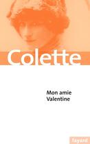 Couverture du livre « Mon amie Valentine » de Colette aux éditions Fayard