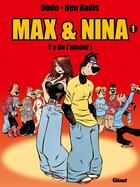 Couverture du livre « Max et Nina Tome 1 ; y'a de l'amour » de Dodo et Ben Radis aux éditions Drugstore