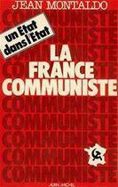 Couverture du livre « La france communiste - un etat dans l'etat » de Montaldo Jean aux éditions Albin Michel