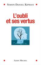 Couverture du livre « L'oubli et ses vertus » de Simon-Daniel Kipman aux éditions Albin Michel