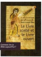 Couverture du livre « Le livre scellé et le livre ouvert » de Jean-Louis Ska aux éditions Bayard