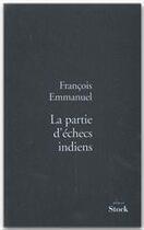 Couverture du livre « La partie d'échecs indiens » de Francois Emmanuel aux éditions Stock