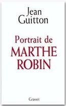 Couverture du livre « Portrait de Marthe Robin » de Jean Guitton aux éditions Grasset