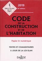 Couverture du livre « Code de la construction et de l'habitation annoté et commenté (édition 2019) (26e édition) » de  aux éditions Dalloz