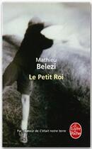 Couverture du livre « Le petit roi » de Mathieu Belezi aux éditions Le Livre De Poche
