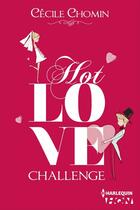Couverture du livre « Hot Love Challenge » de Cecile Chomin aux éditions Hqn
