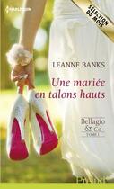 Couverture du livre « Une mariée en talons hauts » de Leanne Banks aux éditions Harlequin