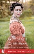 Couverture du livre « Les fiancées de Bellaire Gardens Tome 2 : la fille illégitime » de Anne Gracie aux éditions J'ai Lu