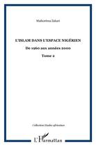 Couverture du livre « L'Islam dans l'espace nigérien t.2 ; de 1960 aux années 2000 » de Maikorema Zakari aux éditions L'harmattan