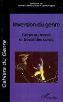 Couverture du livre « Inversion du genre ; corps au travail et travail des corps » de Daniele Kergoat et Yvonne Guichard-Claudic aux éditions Editions L'harmattan