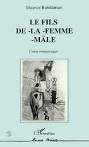 Couverture du livre « Le fils de-la-femme-male » de Maurice Bandaman aux éditions Editions L'harmattan
