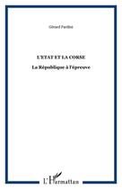 Couverture du livre « L'etat et la corse - la republique a l'epreuve » de Gerard Pardini aux éditions Editions L'harmattan