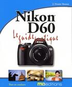 Couverture du livre « Guide complet Nikon D60 » de Dennis Thomas J aux éditions Ma