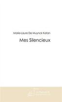 Couverture du livre « Mes silencieux » de De Muynck Katan-M.L aux éditions Editions Le Manuscrit