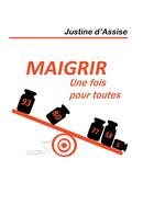 Couverture du livre « Maigrir » de Justine D' Assise aux éditions Books On Demand