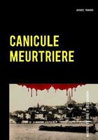 Couverture du livre « Canicule meurtriere - meurtres en serie a castelnaudary » de Travers Jacques aux éditions Books On Demand