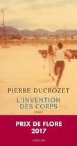 Couverture du livre « L'invention des corps » de Pierre Ducrozet aux éditions Editions Actes Sud