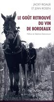 Couverture du livre « Le goût retrouvé du vin de Bordeaux » de Jacky Rigaux et Jean Rosen aux éditions Actes Sud
