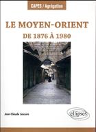 Couverture du livre « Le Moyen-Orient De 1876 A 1980 » de Lescure aux éditions Ellipses Marketing