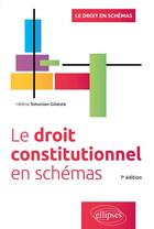 Couverture du livre « Le droit constitutionnel en schémas (7e édition) » de Helene Simonian-Gineste aux éditions Ellipses