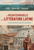 Couverture du livre « Les incontournables de la litterature latine - cpge. universite. concours » de Garambois-Vasquez F. aux éditions Ellipses