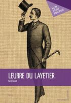 Couverture du livre « Leurre du layetier » de Rene Ricard aux éditions Mon Petit Editeur