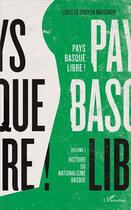 Couverture du livre « Pays Basque libre Tome 1 ; histoire du nationalisme basque » de Louis De Gouyon Matignon aux éditions L'harmattan